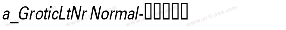 a_GroticLtNr Normal字体转换